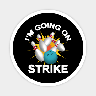 I'M Going On Strike - Bowling Magnet